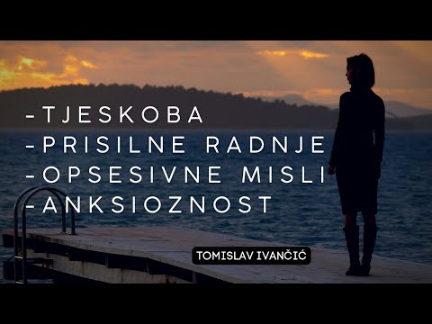 Tomislav Ivančić - Tjeskoba, Opsesivne Misli, Anksioznost i Prisilne Radnje