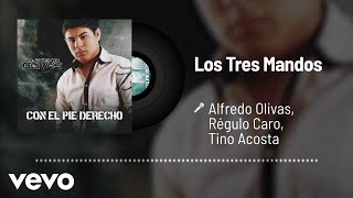 Alfredo Olivas, Régulo Caro, Tino Acosta - Los Tres Mandos (Audio)