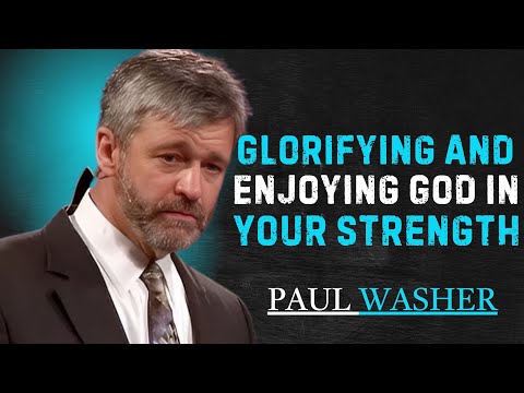🎥 "Glorifying and Enjoying God in Your Strength" | PAUL WASHER  BEST MOTIVATIONAL SPEECH