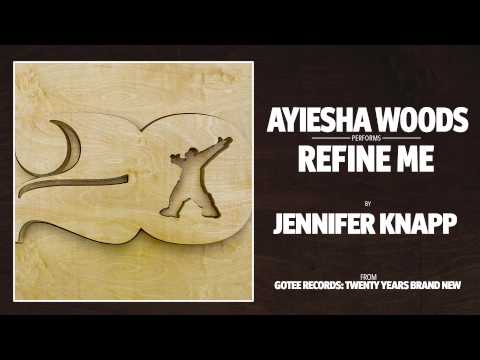 Ayiesha Woods - Refine Me [AUDIO]