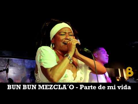 BUN BUN MEZCLA'O - Parte de mi vida (letra)