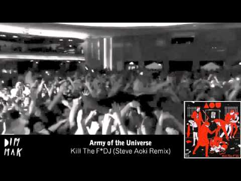 Army of the Universe - Kill The F*DJ (Steve Aoki Remix)