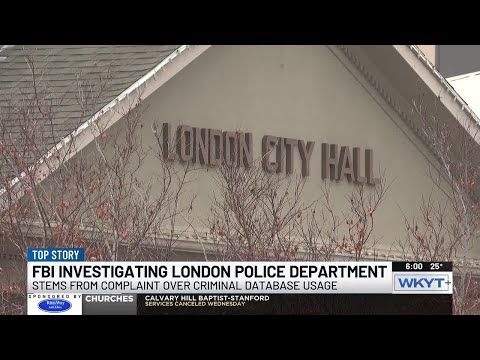 FBI investigating London Police Department, sheriff’s office confirms