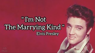 Elvis Presley - I&#39;m Not The Marrying Kind (Lyrics)
