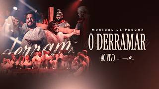 Musical de Páscoa - O Derramar [Domingo Noite]