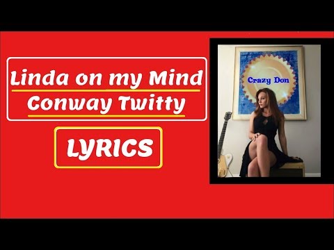 🎼 Conway Twitty 🎼 Linda on My Mind 🎼 LYRICS