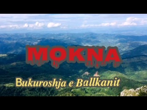 Bjeshka e Moknës-Bukuroshja e Ballkanit!