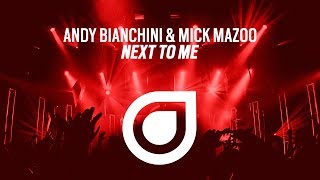 Andy Bianchini &amp; Mick Mazoo - Next To Me [OUT NOW]