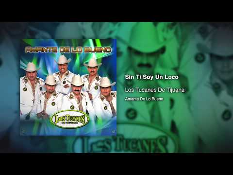 Sin Ti Soy Un Loco - Los Tucanes De Tijuana [Audio Oficial]