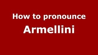 How to pronounce Armellini