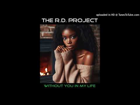 THE R.D. PROJECT - Without You In My Life (Orchestral Re-Grooved Mix)