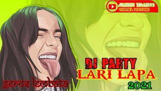 Download lagu DJ PARTY2021🍀LARI LAPA🍀GEROS LEMBATA mp3