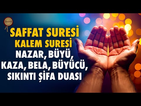 Saffat Suresi | Çok Güçlü Nazar, Büyü, Kaza, Bela, Büyücü, Sıkıntı Ağırlık Şifa Duası | Kalem Suresi