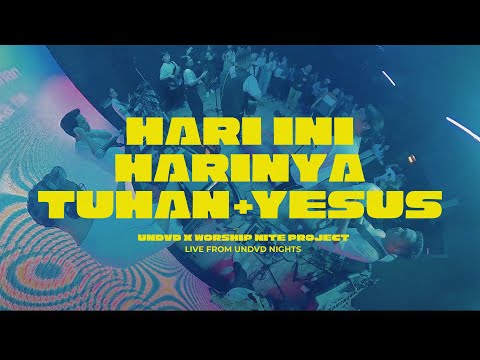 Hari Ini Harinya Tuhan  + Yesus | UNDVD ft. Worship Nite Project