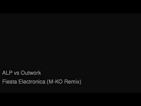 Alp vs Outwork - Fiesta Electronica (M-KO Remix)