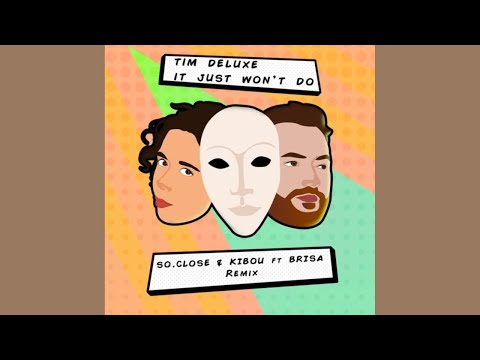 Tim Deluxe - It Just Won't Do (feat. Sam Obernik) [So.Close & Kibou ft. Brisa Remix]