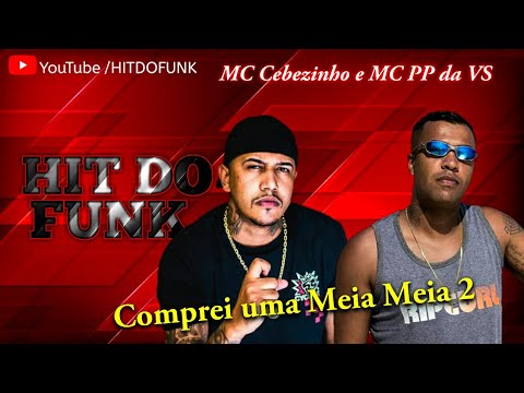 MC Cebezinho e MC PP da VS - Comprei uma Meia Meia 2 (DJ Oreia) 2020