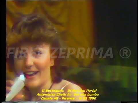 Il Bottegone.  Di Narciso Parigi. Antonietta Chelli in: Sei una bomba Canale 48 - Firenze 15 03 1980