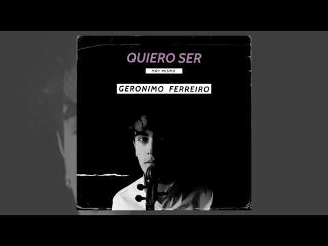 Gerónimo Ferreiro - Quiero Ser (Pseudo Video)