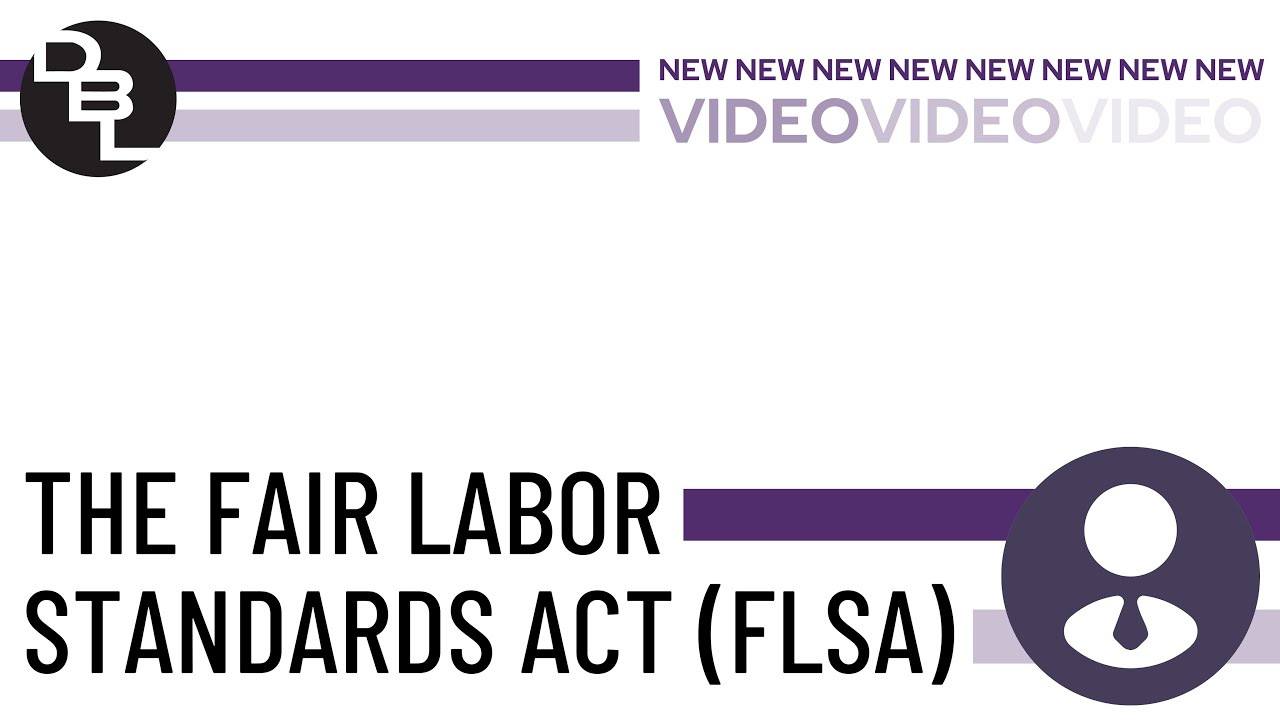 The Fair Labor Standards Act ( FLSA)