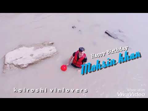 Happy Birthday Mohsin Khan 😘( special vm sorry for late post )