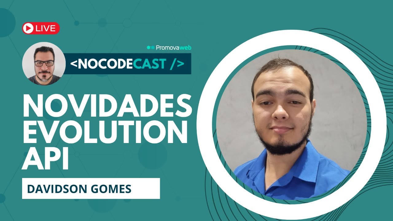 NocodeCast 004 - Novidades da Evolution API com Davidson Gomes #podcast
