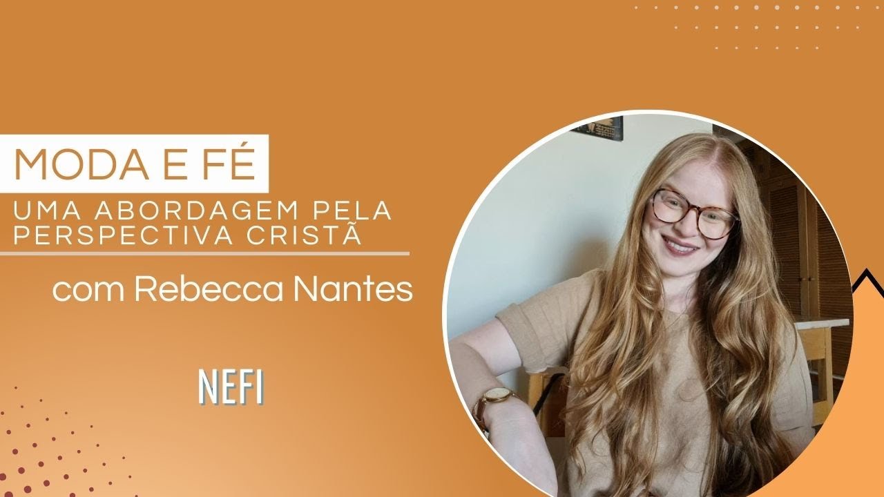 Moda e Fé: uma abordagem pela perspectiva cristã - Rebecca Nantes