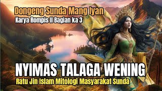 Download lagu RATU JIN NYIMAS TALAGA WENING BAG 3 | DONGENG SUNDA MANG IYAN mp3