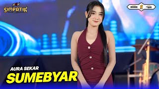 Download lagu SUMEBYAR - AURA SEKAR - SIMPATIK MUSIC mp3