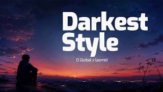 Darkest Style - D Global, Lasmid (Officail lyric Video)