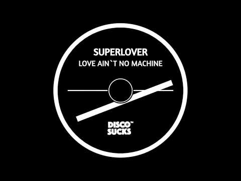 Superlover - "Love Ain´t No Machine" (Original Mix)