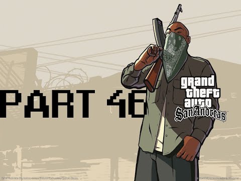 Grand Theft Auto: San Andreas Walkthrough - Part 46 [No Commentary]