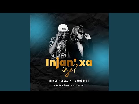 Mbali The Real & 2woshort - Injan' Xa Inje Feat Teddy x Beekay (Official Audio) AMAPIANO