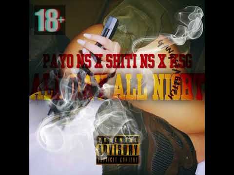 Payo NS - All day/All night Ft. KSG & Shiti NS (Audio)