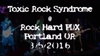 TOXIC ROCK SYNDROME @ Rock Hard PDX - 