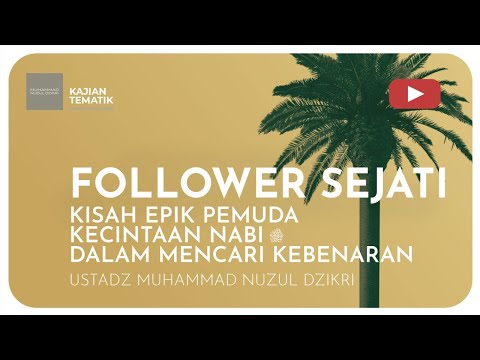 FOLLOWER SEJATI  | Kisah Epik Pemuda Kecintaan Nabi ﷺ Dalam Mencari Kebenaran