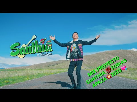 MIX PROYECTO SANTHIA 💯TOBIAS APAZA💥2023💘 PRIMICIA