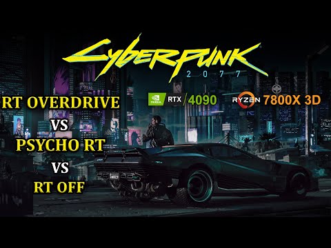 Cyberpunk 2077 RT Overdrive vs Psycho vs OFF Slide Comparison, RTX 4090, Ryzen 7800X 3D