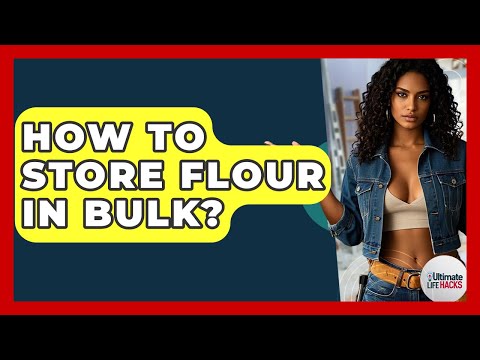 How To Store Flour In Bulk? - Ultimate Life Hacks