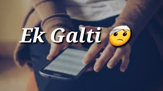 Ek Galti Sad WhatsApp status video 😐 WhatsApp  