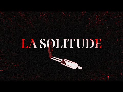 La solitude, ma plus fidèle amie