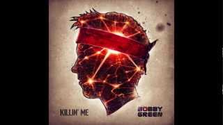 Bobby Green - Killin' Me