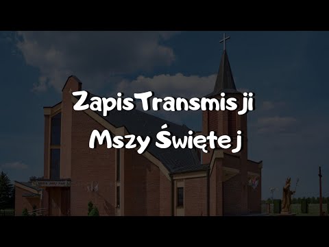 Msza Święta 11:30 22.03.2020 (zapis)