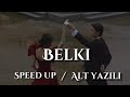 Dedublüman-Belki/(Speed up+Altyazili)/lyrics