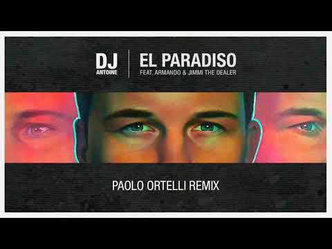 DJ Antoine feat. Armando & Jimmi The Dealer - El Paradiso (Paolo Ortelli Remix)