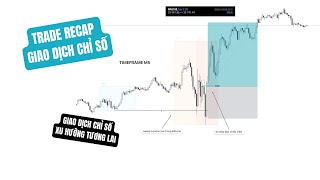 Trade Recap: Giao dịch chỉ số - Xu thế mới của trader