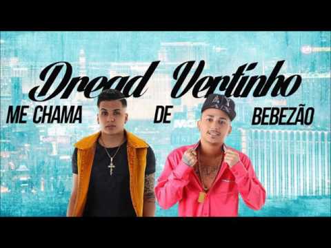 Mc Dread E Mc Vertinho Me Chama De Bebezão