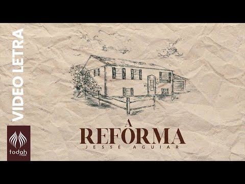 Jessé Aguiar | A Reforma [Vídeo Letra]