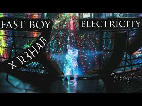 FAST BOY x R3HAB - Electricity