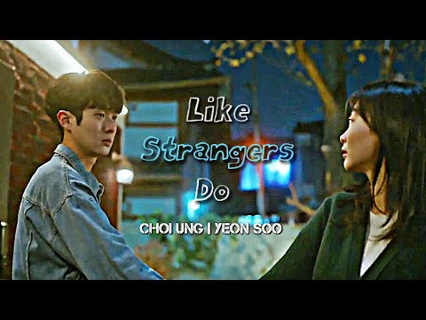 yeon-soo✗choi woong ➤ LIKE STRANGERS DO || OUR BELOVED SUMMER FMV